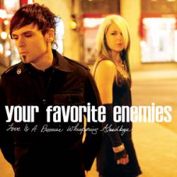 Your Favorite Enemies : Love Is a Promise Whispering Goodbye Your Favorite Enemies : Love Is a Promise Whispering Goodbye